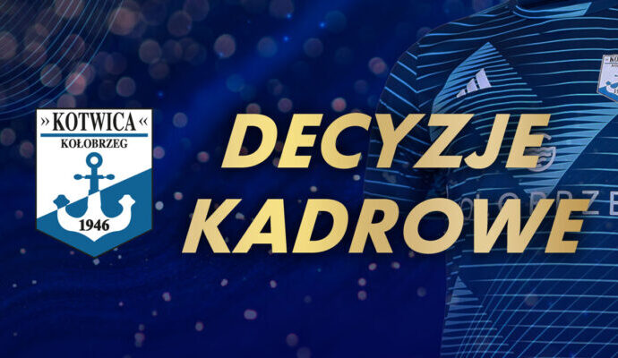 Decyzje kadrowe Kotwicy Kołobrzeg