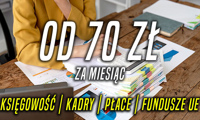 Profesjonalne usługi księgowe i kadrowo-płacowe dla Twojej firmy od 70 zł za miesiąc!
